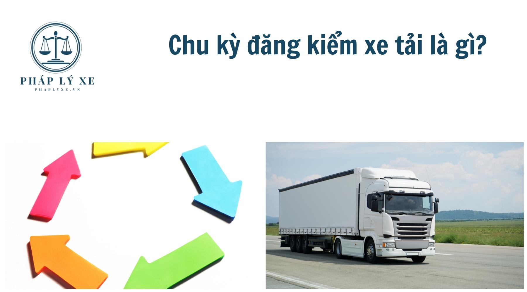 Chu kỳ đăng kiểm xe tải là gì?