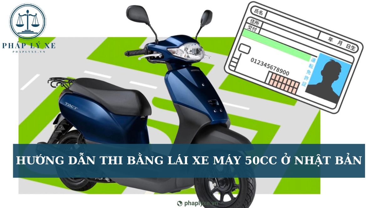 Hướng dẫn thi bằng lái xe máy 50cc ở Nhật Bản