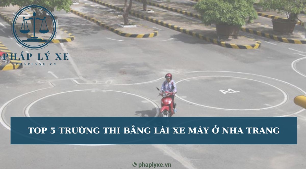 Top 5 trường thi bằng lái xe máy ở Nha Trang