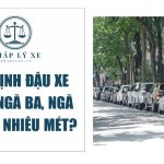 đậu xe cách ngã tư bao nhiêu mét