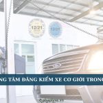 Các Trung tâm đăng kiểm xe cơ giới trong cả nước