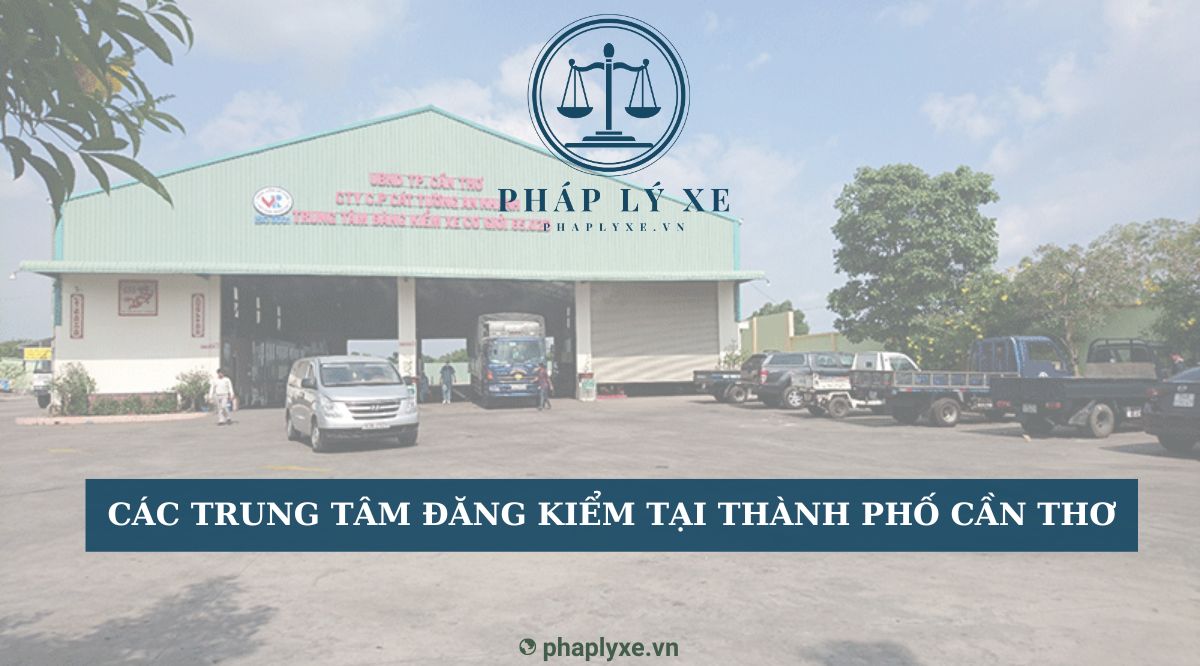 Các trung tâm đăng kiểm tại Thành phố Cần Thơ