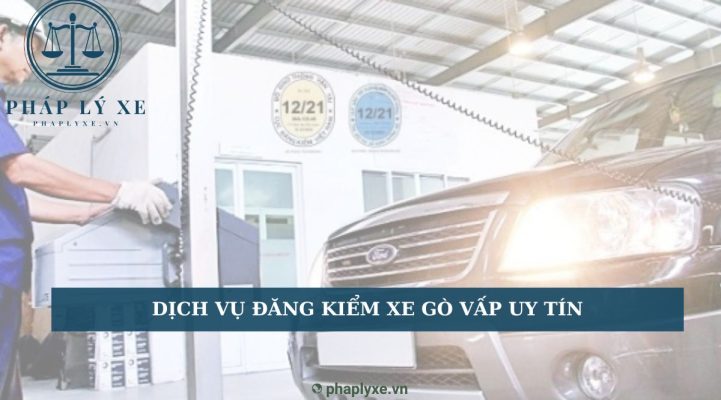 Dịch vụ đăng kiểm xe Gò Vấp uy tín