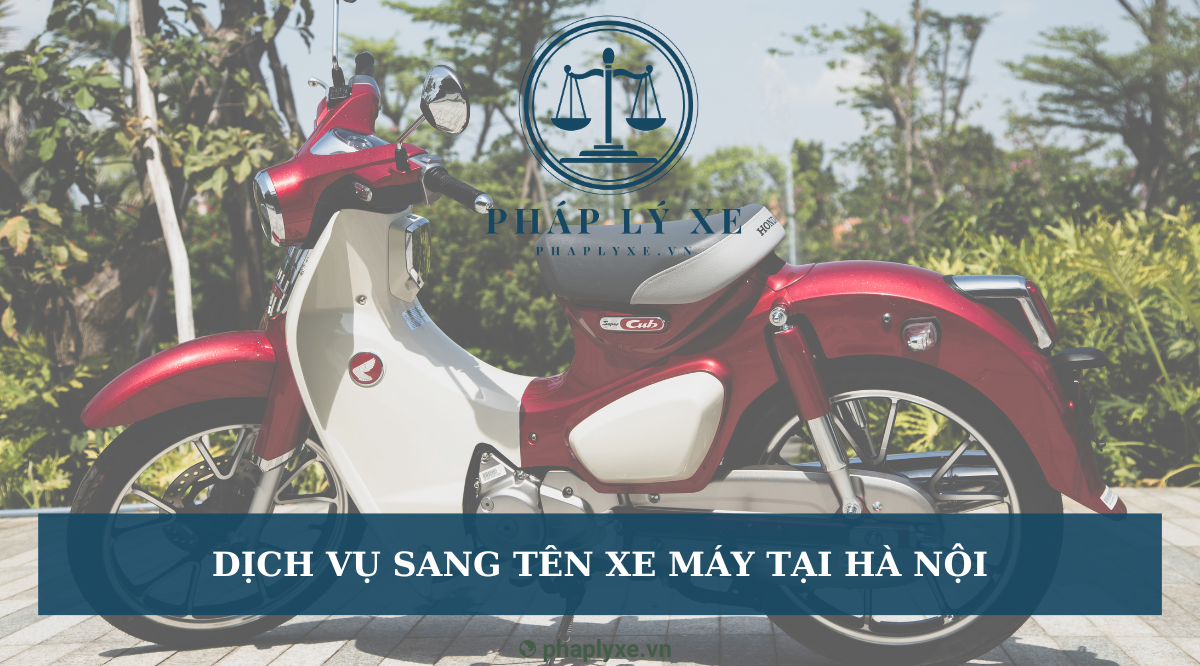 Dịch vụ sang tên xe máy tại Hà Nội