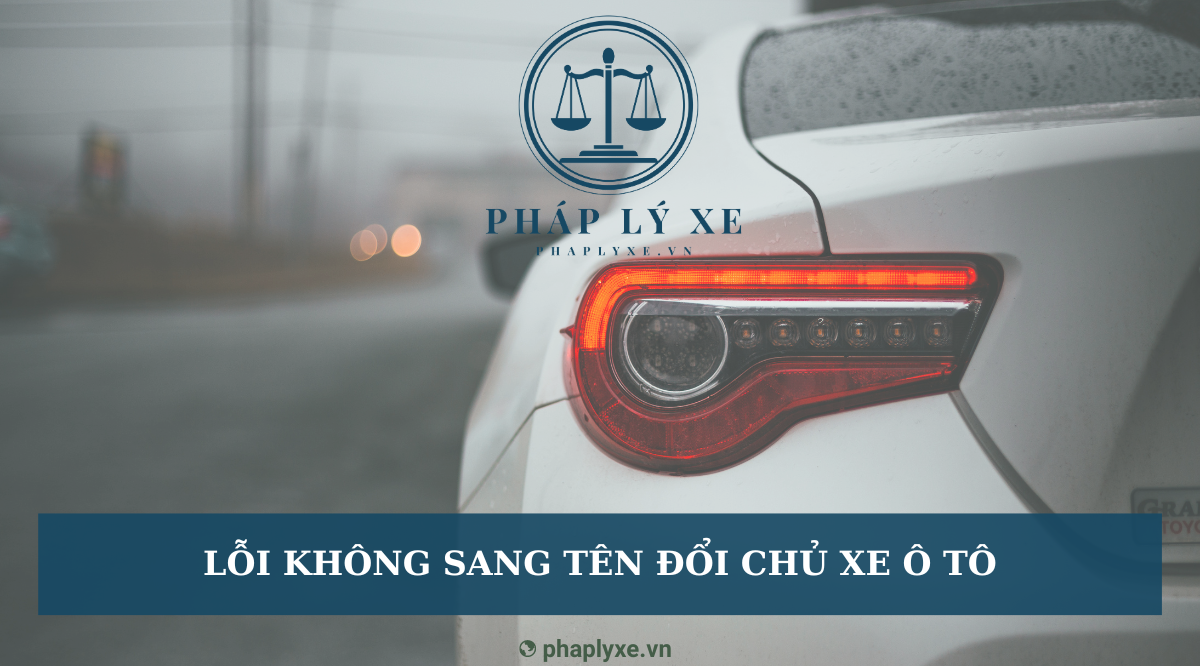 Lỗi không sang tên đổi chủ xe ô tô