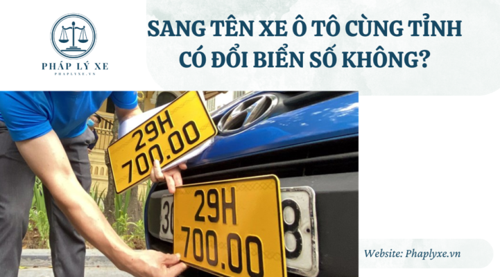 Sang tên xe ô tô cùng tỉnh có đổi biển số không
