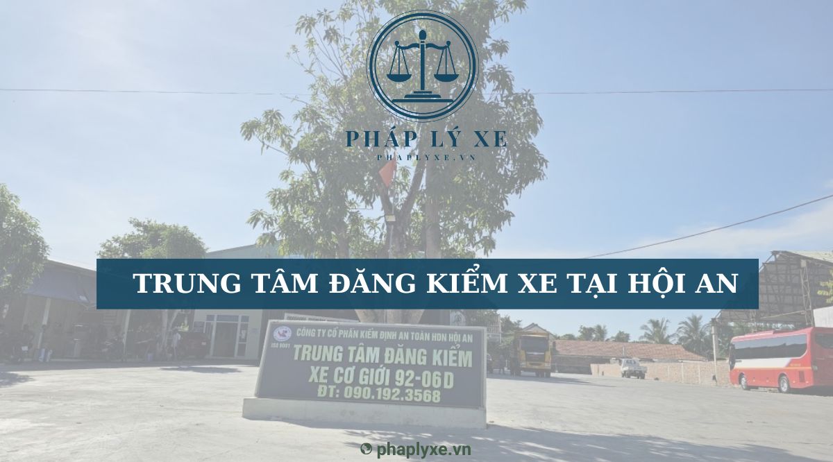 Trung tâm đăng kiểm xe tại Hội An