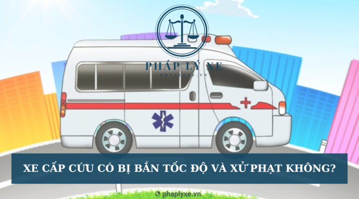 Xe cấp cứu có bị bắn tốc độ và xử phạt không?