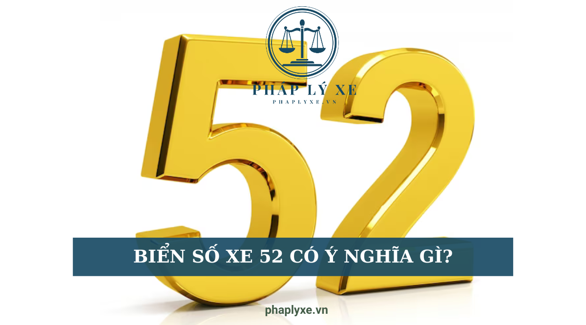 Biển số xe 52 có ý nghĩa gì?