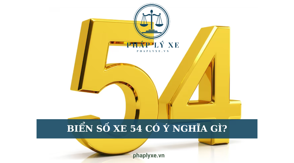 Biển số xe 54 có ý nghĩa gì?