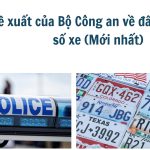 Đề xuất của Bộ Công an về đấu giá biển số xe (Mới nhất)