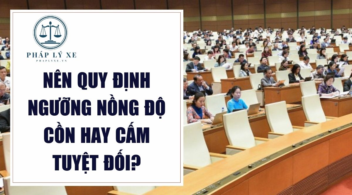 Nên quy định ngưỡng nồng độ cồn hay cấm tuyệt đối