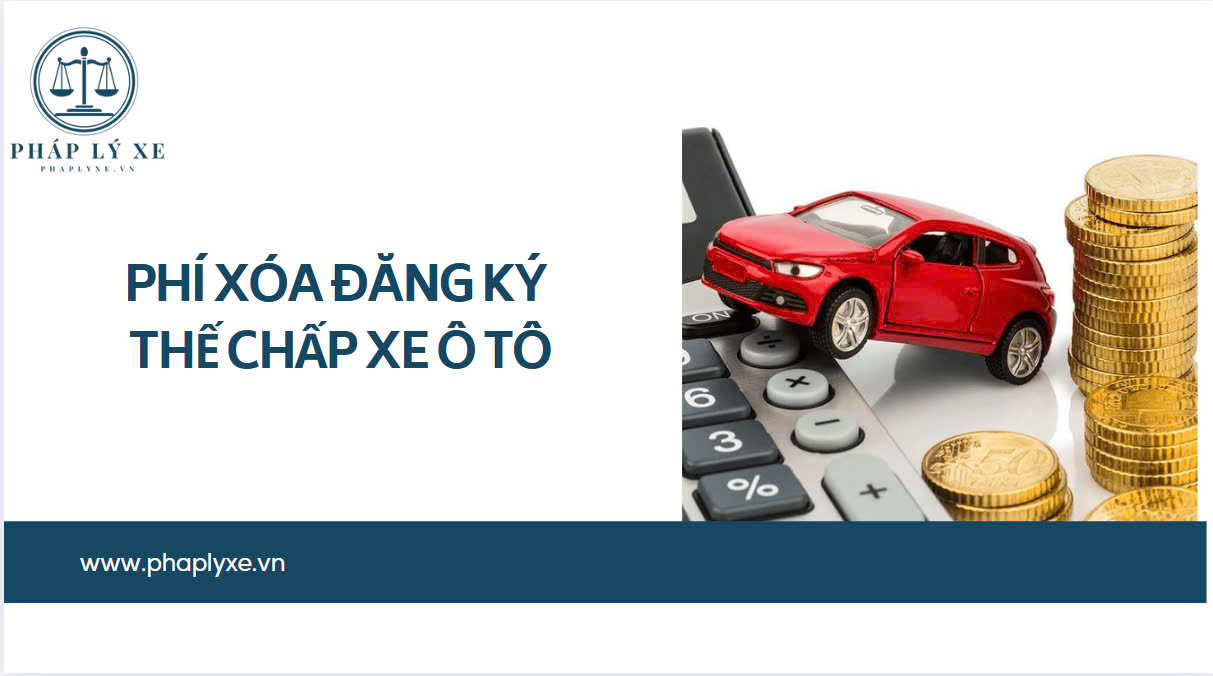 Phí xóa đăng ký thế chấp xe ô tô
