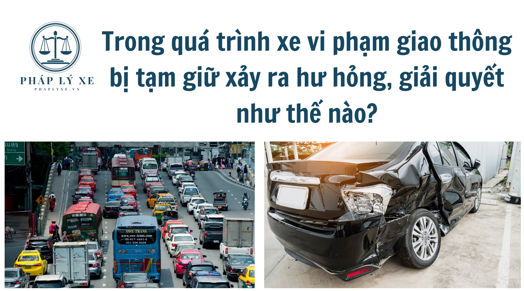 Trong quá trình xe vi phạm giao thông bị tạm giữ xảy ra hư hỏng, giải quyết như thế nào?