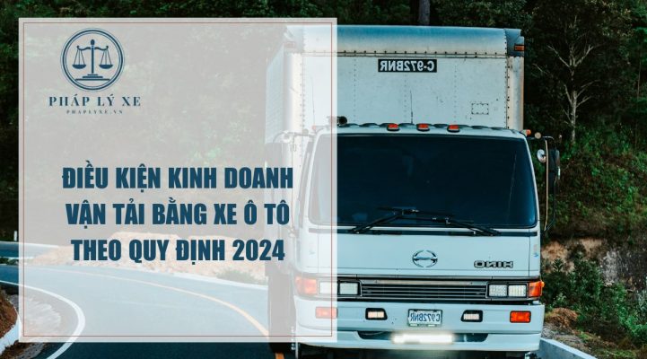 Điều kiện kinh doanh vận tải bằng xe ô tô theo quy định 2024