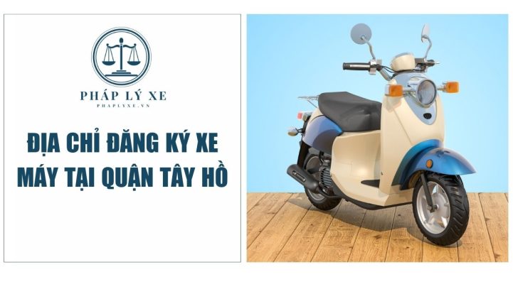 Địa chỉ đăng ký xe máy tại quận Tây Hồ