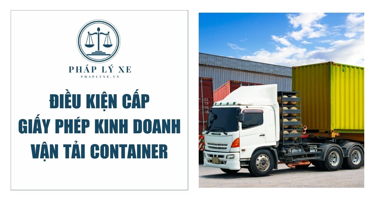 Điều kiện cấp giấy phép kinh doanh vận tải container