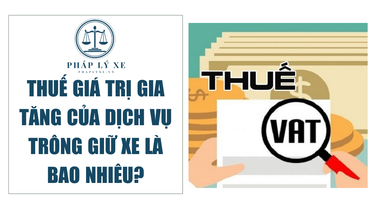 Thuế giá trị gia tăng của dịch vụ trông giữ xe là bao nhiêu