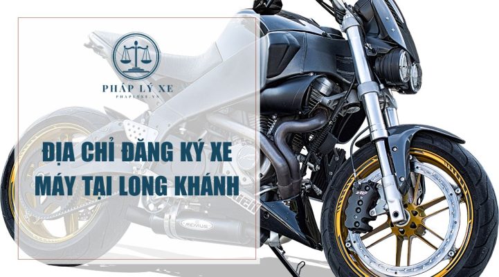 Địa chỉ đăng ký xe máy tại Long Khánh