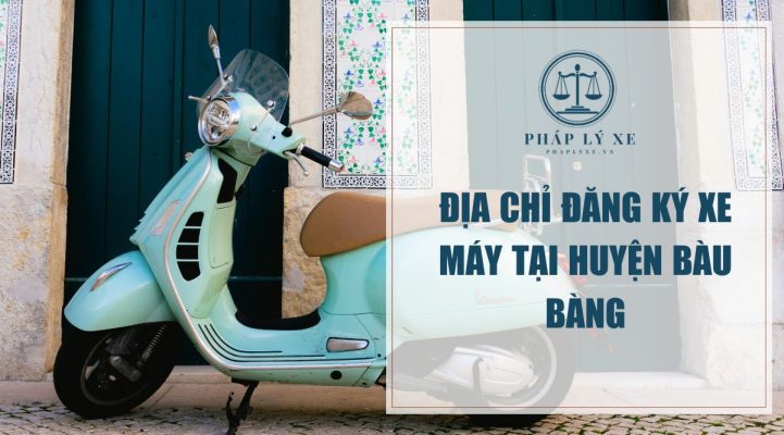 Địa chỉ đăng ký xe máy tại huyện Bàu Bàng