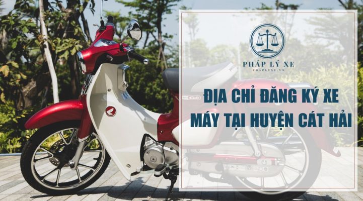 Địa chỉ đăng ký xe máy tại huyện Cát Hải