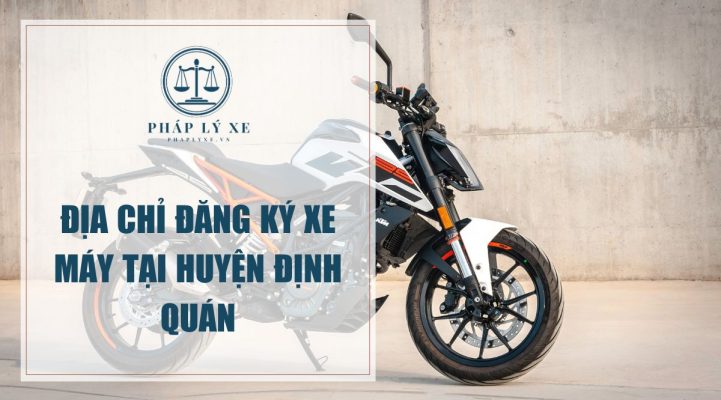 Địa chỉ đăng ký xe máy tại huyện Định Quán