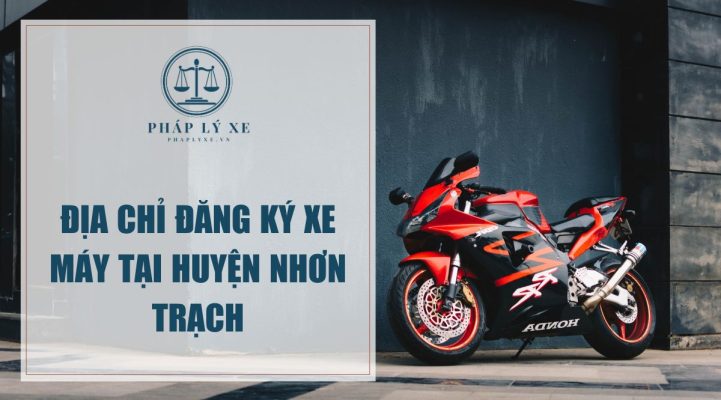 Địa chỉ đăng ký xe máy tại huyện Nhơn Trạch