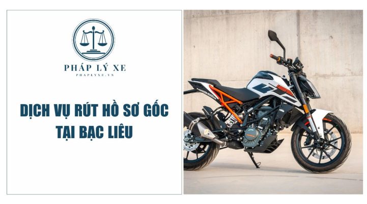 Dịch vụ rút hồ sơ gốc tại Bạc Liêu