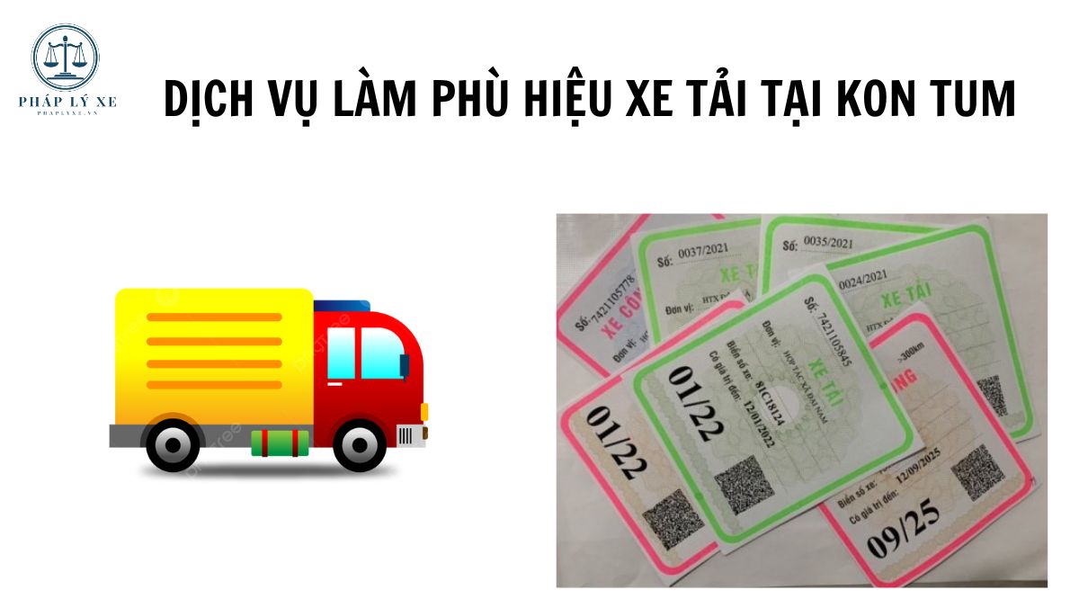 Dịch vụ làm phù hiệu xe tải tại Kon tum