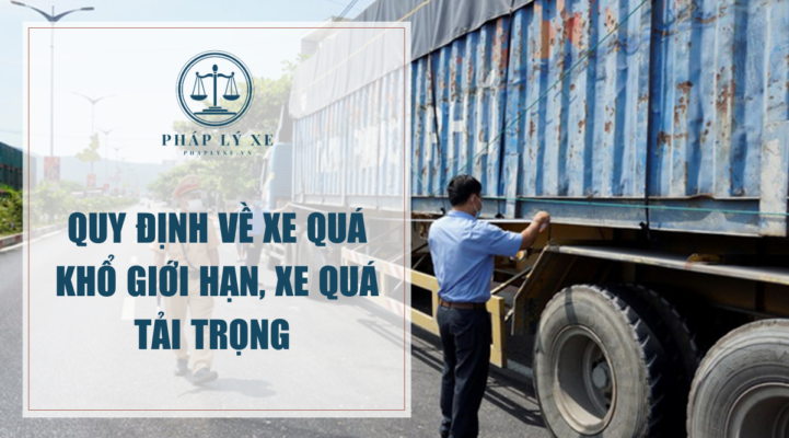 Quy định về xe quá khổ giới hạn, xe quá tải trọng