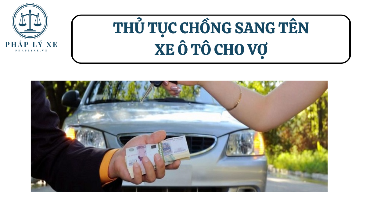 Thủ tục chồng sang tên xe ô tô cho vợ