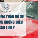 Bảo hiểm thân vỏ xe ô tô và những điều cần lưu ý