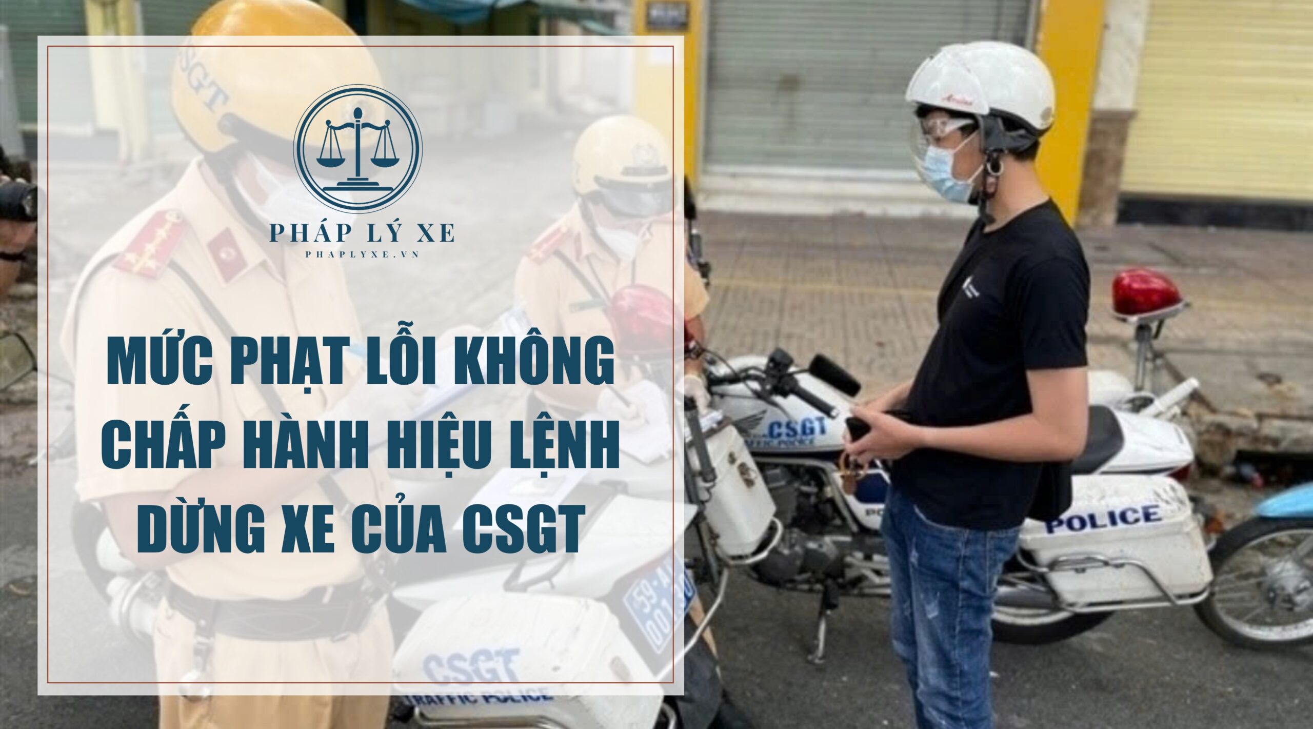 Mức phạt lỗi không chấp hành hiệu lệnh dừng xe của CSGT