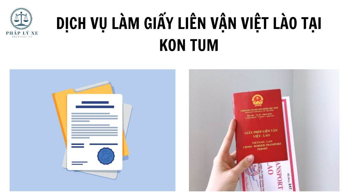 Dịch vụ làm giấy liên vận Việt Lào tại Kon Tum