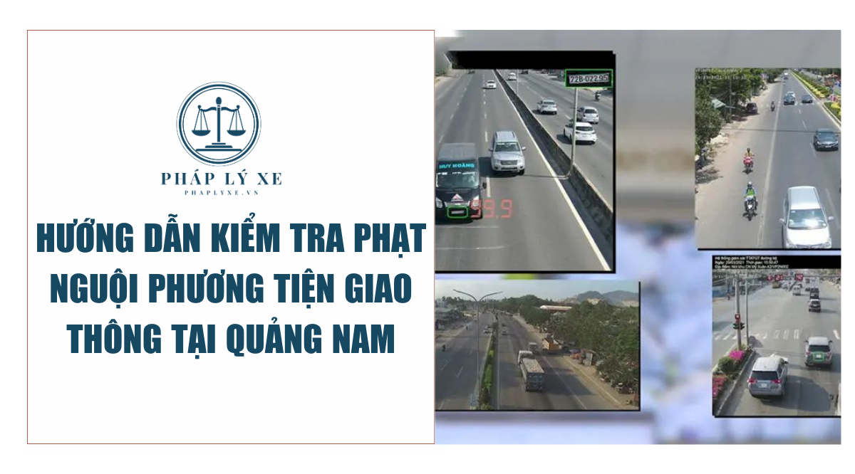 Hướng dẫn kiểm tra phạt nguội phương tiện giao thông tại Quảng Nam