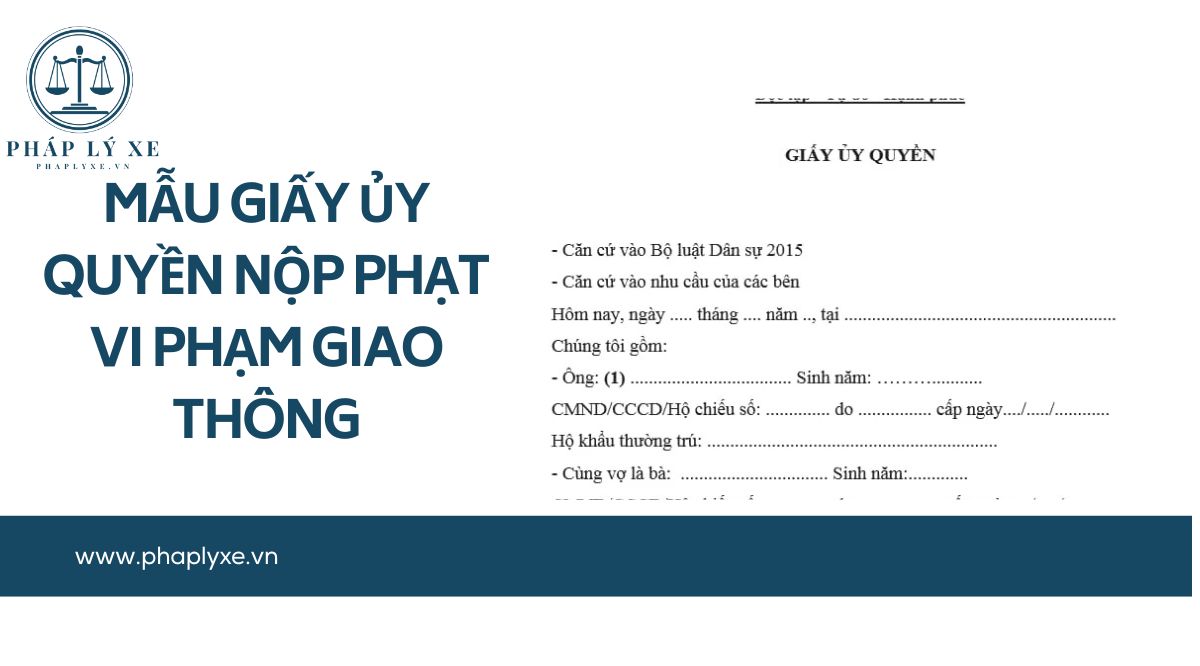 Mẫu giấy ủy quyền nộp phạt vi phạm giao thông