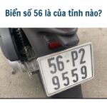 Biển số 56 là của tỉnh nào?