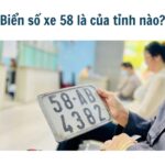 Biển số xe 58 là của tỉnh nào?