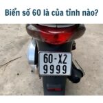 Biển số 60 là của tỉnh nào?