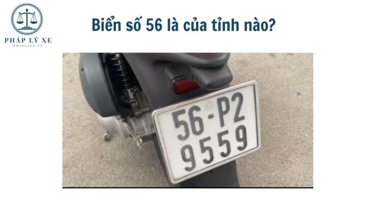 Biển số 56 là của tỉnh nào?