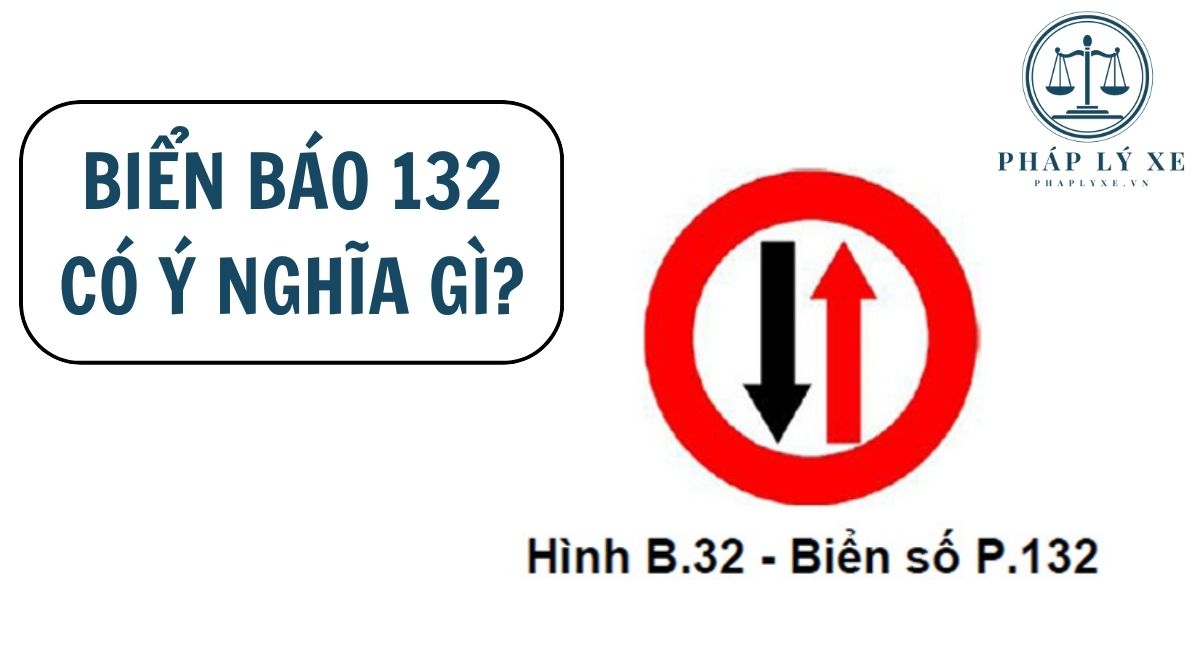 Biển báo 132 có ý nghĩa gì?