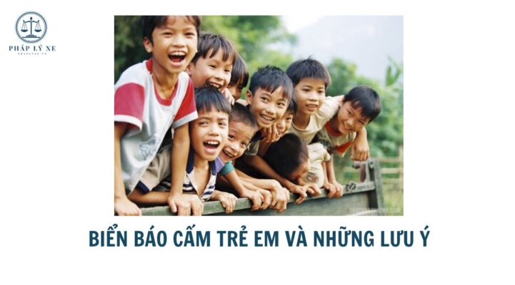 Biển báo cấm trẻ em và những lưu ý