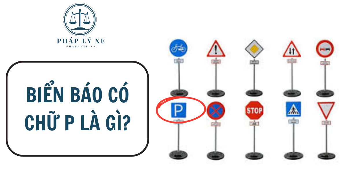 Biển báo có chữ P là gì?