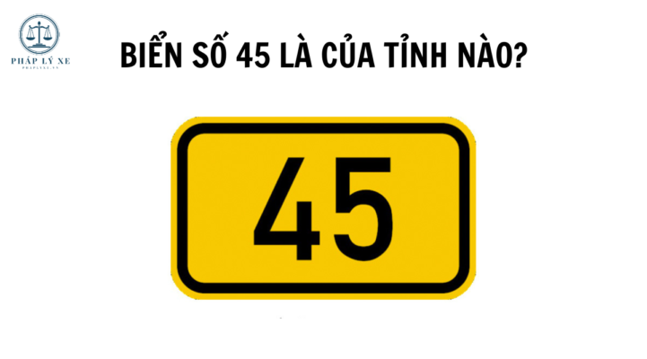 Biển số 45 là của tỉnh nào?