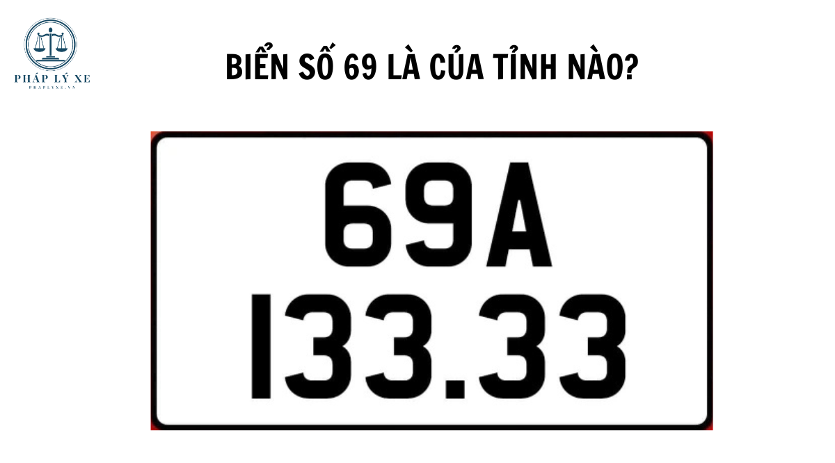 Biển số 69 là của tỉnh nào