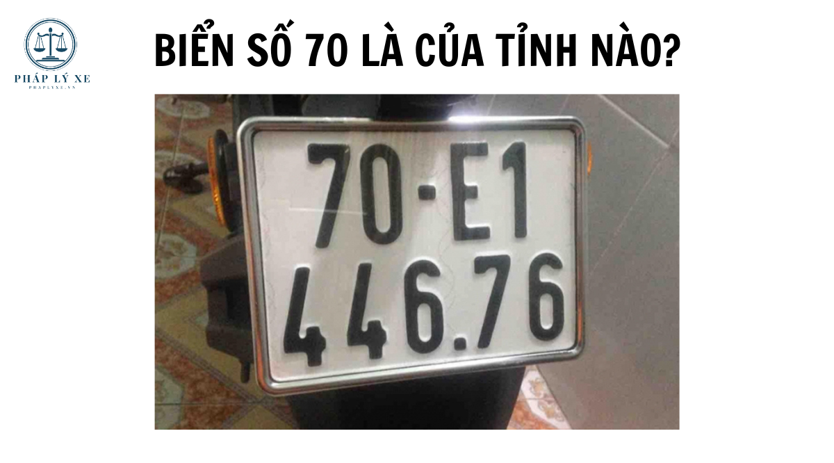 Biển số 70 là của tỉnh nào?