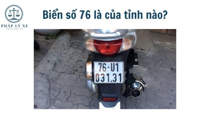 Biển số 76 là của tỉnh nào?