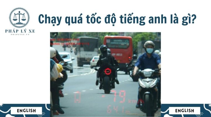 Chạy quá tốc độ tiếng anh là gì?