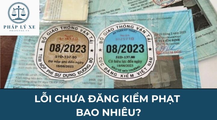 Lỗi chưa đăng kiểm phạt bao nhiêu?