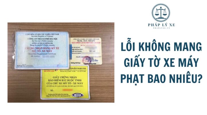 Lỗi không mang giấy tờ xe máy phạt bao nhiêu?